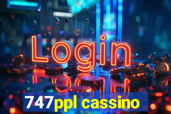 747ppl cassino
