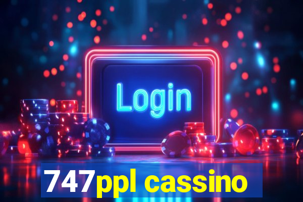 747ppl cassino