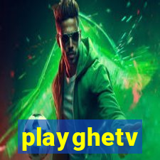 playghetv