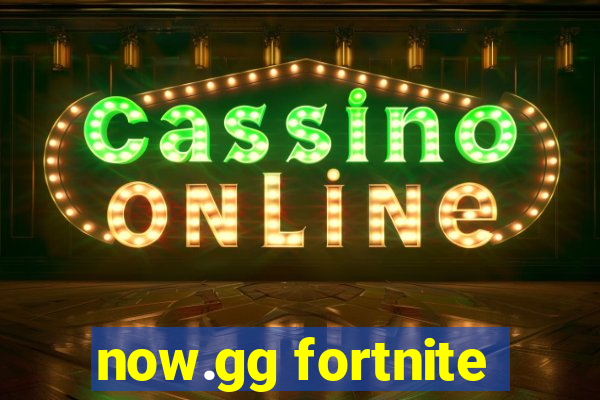 now.gg fortnite