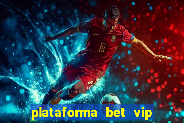 plataforma bet vip é confiável