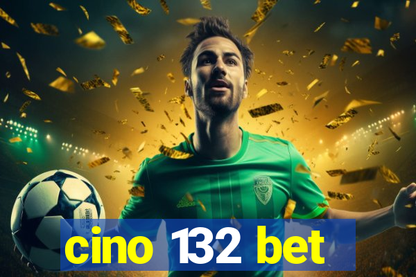 cino 132 bet