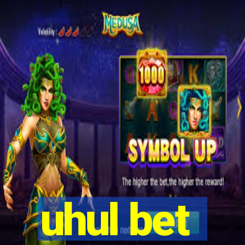 uhul bet