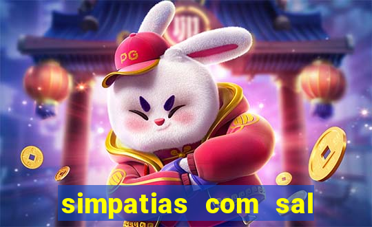 simpatias com sal grosso para afastar pessoas