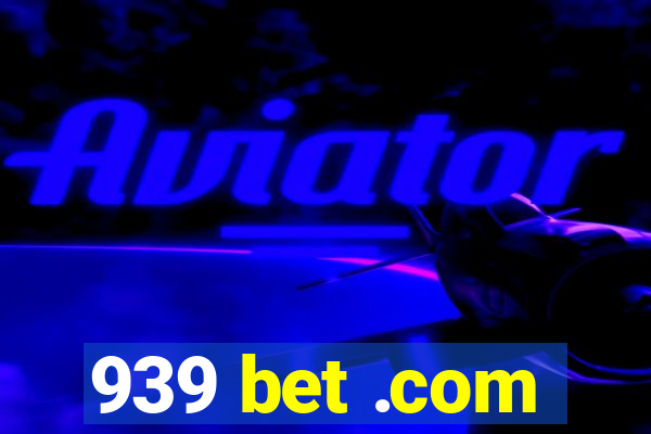 939 bet .com