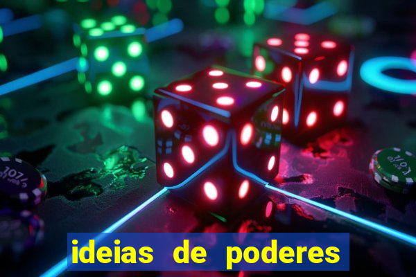 ideias de poderes para personagens