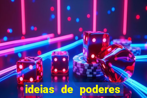 ideias de poderes para personagens