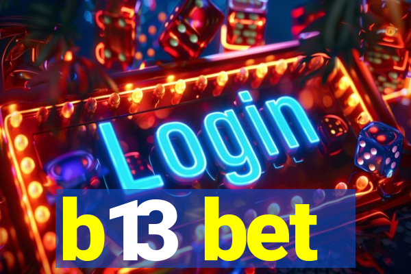 b13 bet