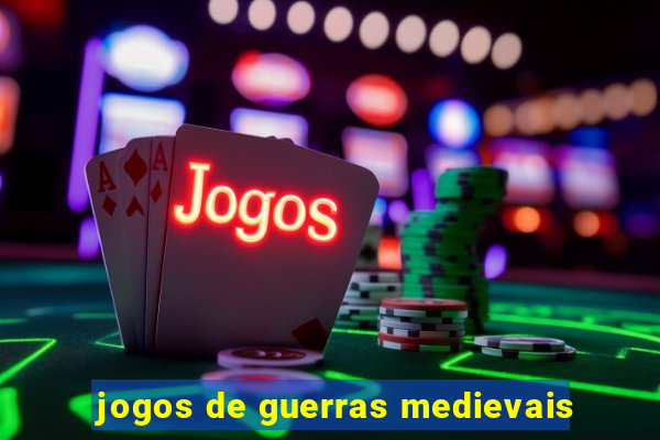 jogos de guerras medievais