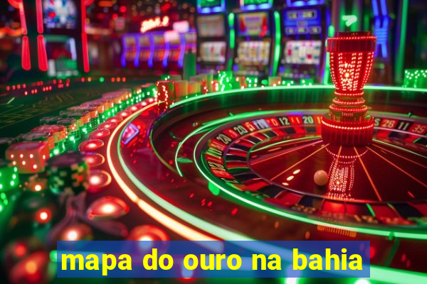 mapa do ouro na bahia