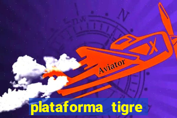 plataforma tigre pagando no cadastro