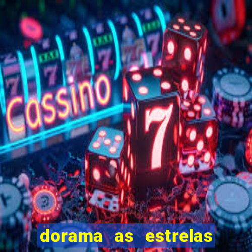 dorama as estrelas nao sao tao brilhantes quanto voce