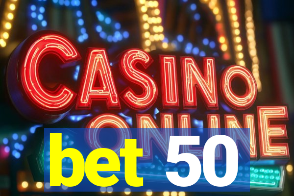 bet 50