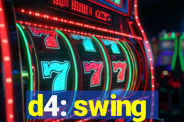 d4: swing