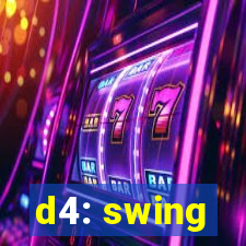 d4: swing