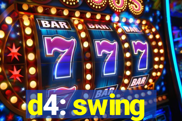 d4: swing