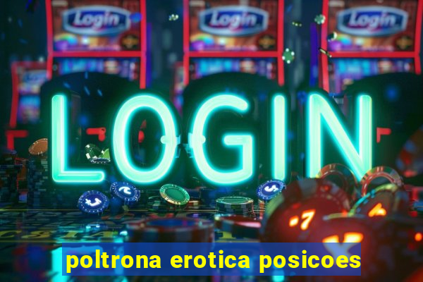 poltrona erotica posicoes