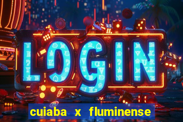 cuiaba x fluminense ao vivo
