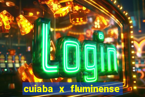 cuiaba x fluminense ao vivo