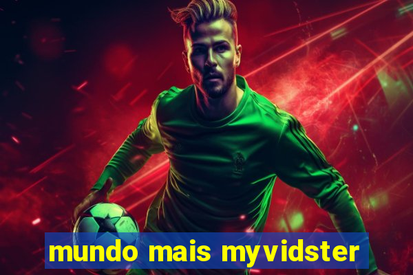 mundo mais myvidster