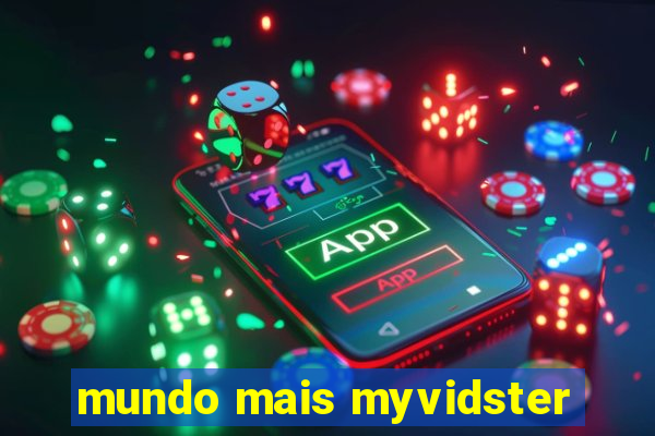 mundo mais myvidster