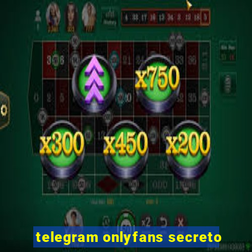 telegram onlyfans secreto