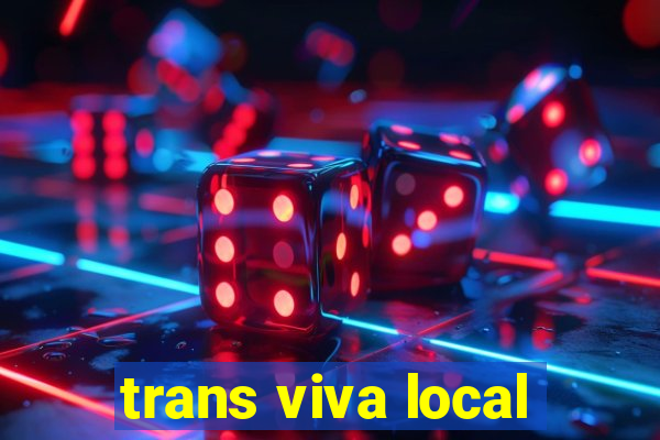 trans viva local
