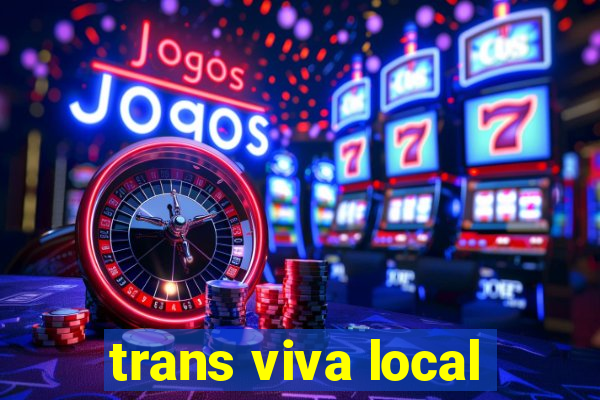 trans viva local