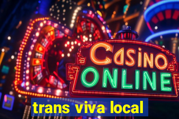 trans viva local