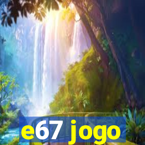 e67 jogo