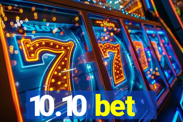 10.10 bet