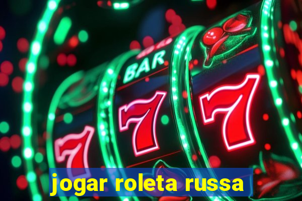 jogar roleta russa