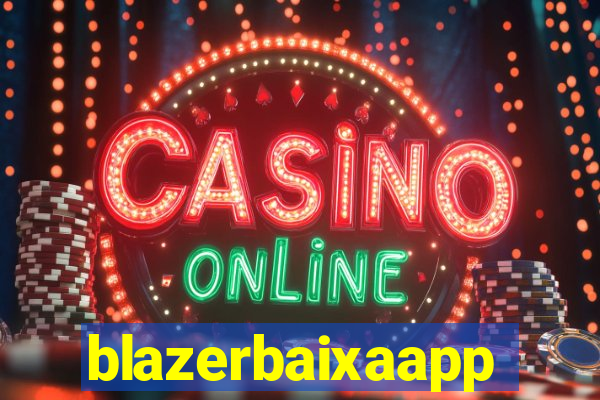 blazerbaixaapp