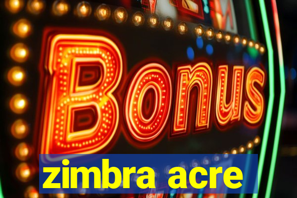 zimbra acre