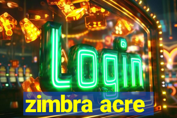 zimbra acre