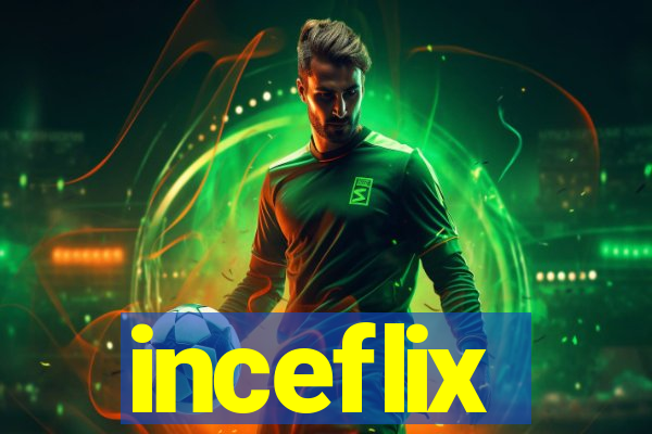 inceflix
