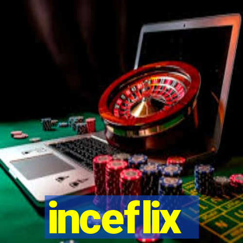 inceflix