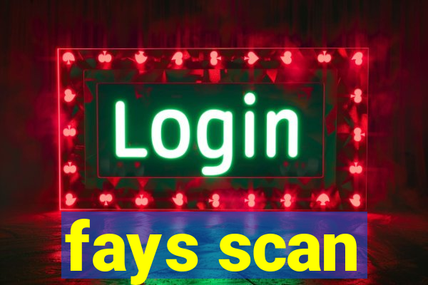 fays scan