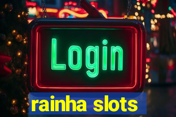 rainha slots