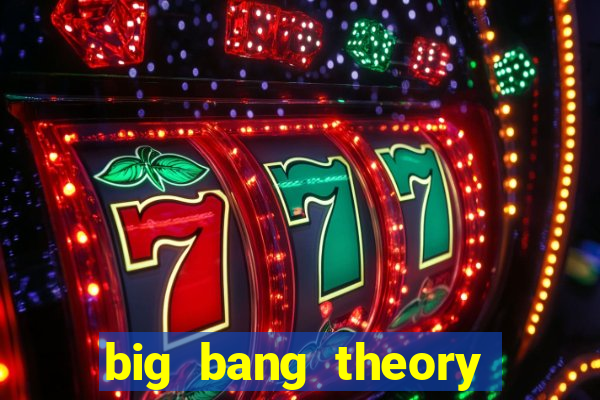 big bang theory assistir online