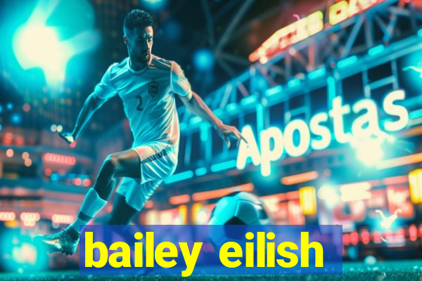 bailey eilish