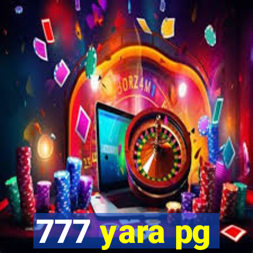 777 yara pg