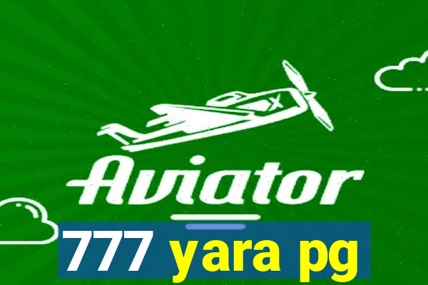 777 yara pg