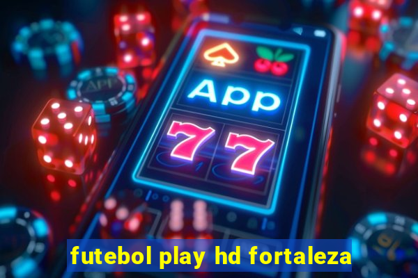 futebol play hd fortaleza