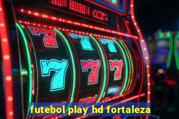 futebol play hd fortaleza