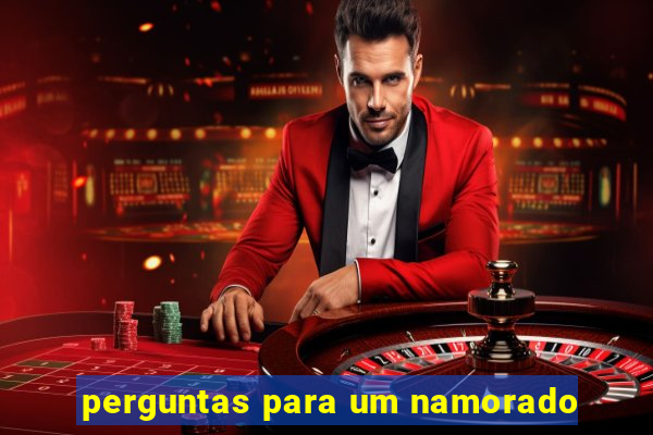 perguntas para um namorado