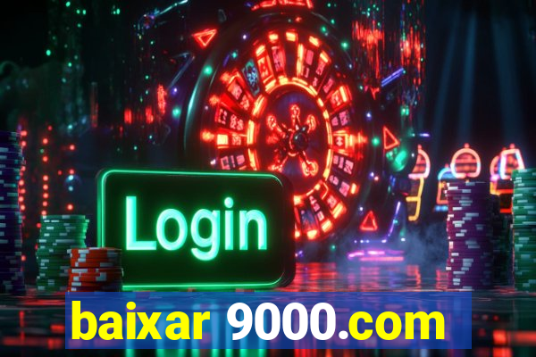 baixar 9000.com
