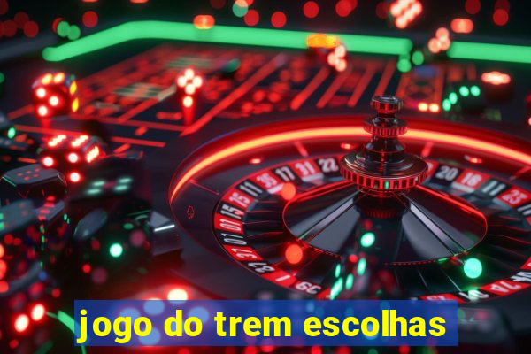 jogo do trem escolhas