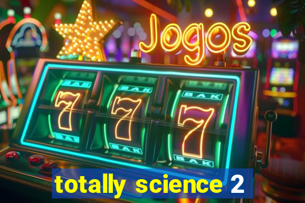 totally science 2