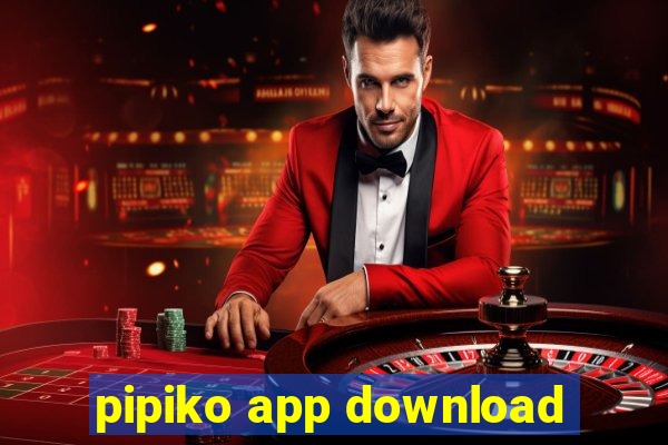 pipiko app download